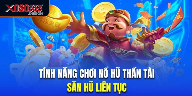 Nổ hũ thần tài Xoso333 mang đến cơ hội trúng thưởng cực lớn