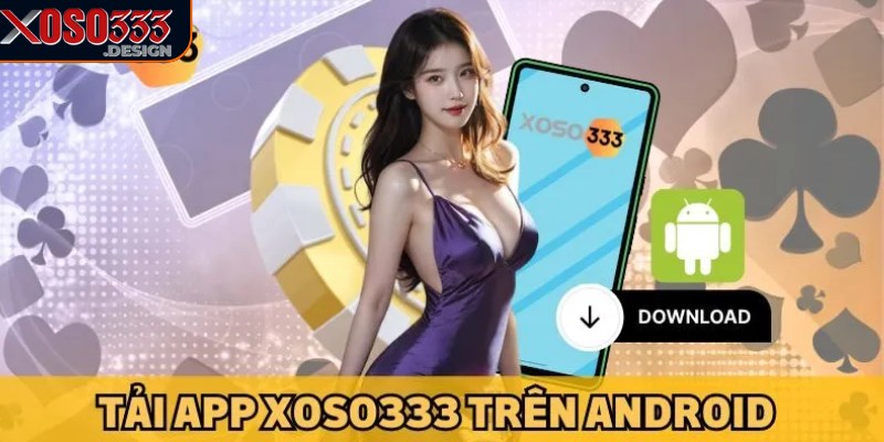 Tải app Xoso333 giúp bạn không bỏ lỡ các khuyến mãi